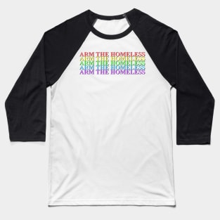 Arm The Homeless Baseball T-Shirt